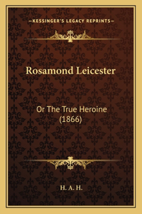 Rosamond Leicester: Or the True Heroine (1866)