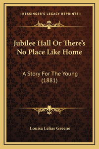 Jubilee Hall Or There's No Place Like Home