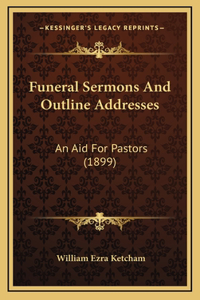 Funeral Sermons and Outline Addresses