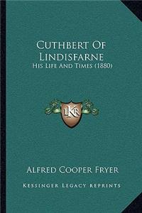 Cuthbert Of Lindisfarne