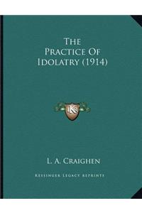 The Practice Of Idolatry (1914)