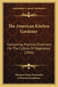 The American Kitchen Gardener