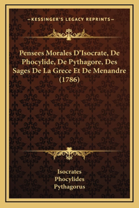 Pensees Morales D'Isocrate, De Phocylide, De Pythagore, Des Sages De La Grece Et De Menandre (1786)