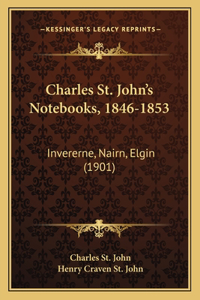 Charles St. John's Notebooks, 1846-1853