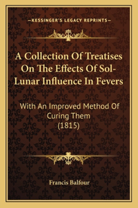 Collection Of Treatises On The Effects Of Sol-Lunar Influence In Fevers