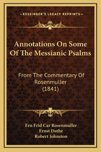 Annotations On Some Of The Messianic Psalms