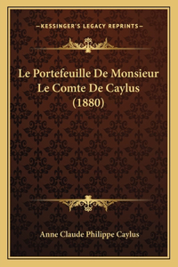Le Portefeuille De Monsieur Le Comte De Caylus (1880)
