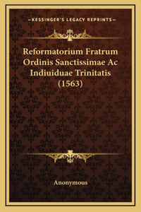 Reformatorium Fratrum Ordinis Sanctissimae Ac Indiuiduae Trinitatis (1563)