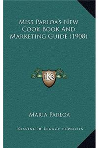 Miss Parloa's New Cook Book And Marketing Guide (1908)