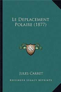 Le Deplacement Polaire (1877)