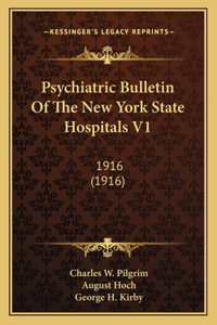 Psychiatric Bulletin Of The New York State Hospitals V1