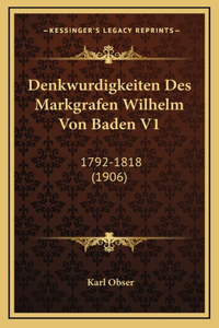 Denkwurdigkeiten Des Markgrafen Wilhelm Von Baden V1