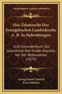 Das Zehntrecht Der Evangelischen Landeskirche A. B. In Siebenburgen