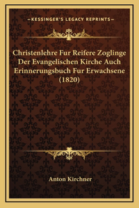 Christenlehre Fur Reifere Zoglinge Der Evangelischen Kirche Auch Erinnerungsbuch Fur Erwachsene (1820)