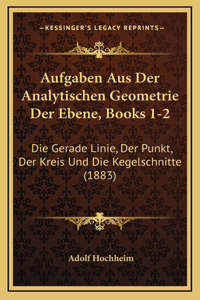 Aufgaben Aus Der Analytischen Geometrie Der Ebene, Books 1-2
