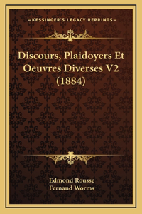 Discours, Plaidoyers Et Oeuvres Diverses V2 (1884)