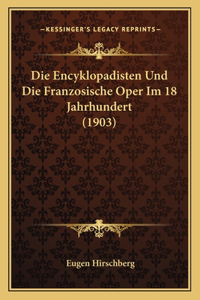 Encyklopadisten Und Die Franzosische Oper Im 18 Jahrhundert (1903)