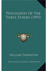 Philosophy Of The Three Ethers (1893)