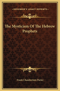 The Mysticism Of The Hebrew Prophets