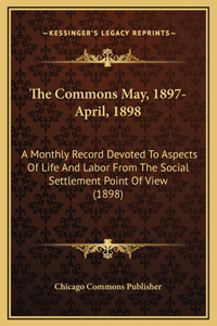 The Commons May, 1897-April, 1898