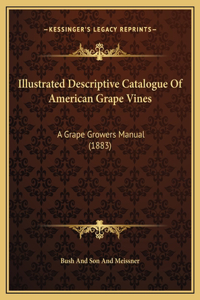Illustrated Descriptive Catalogue Of American Grape Vines