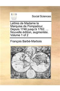 Lettres de Madame la Marquise de Pompadour. Depuis 1746 jusqu'à 1762. ... Nouvelle édition, augmentée. Volume 1 of 2