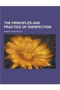 The Principles and Practice of Disinfection