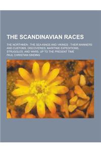 The Scandinavian Races; The Northmen; The Sea-Kings and Vikings