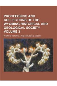 Proceedings and Collections of the Wyoming Historical and Geological Society Volume 3
