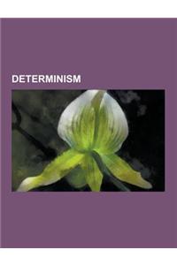 Determinism: Uncertainty Principle, Environmental Determinism, Biological Determinism, Free Will in Antiquity, Parametric Determini