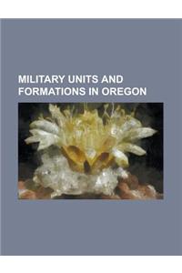 Military Units and Formations in Oregon