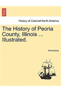 The History of Peoria County, Illinois ... Illustrated.