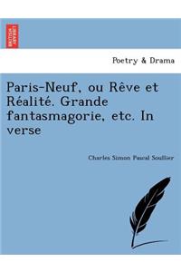 Paris-Neuf, Ou Re Ve Et Re Alite . Grande Fantasmagorie, Etc. in Verse