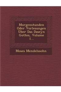 Morgenstunden Oder Vorlesungen Uber Das Daseyn Gottes, Volume 1...