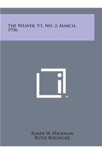 The Weaver, V1, No. 2, March, 1936