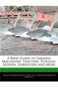 A Brief Guide to Farming Machinery