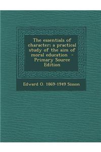 Essentials of Character; A Practical Study of the Aim of Moral Education