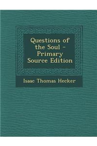 Questions of the Soul - Primary Source Edition