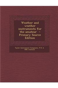 Weather and Weather Instruments for the Amateur