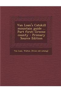 Van Loan's Catskill Mountain Guide ... Part First: Greene County