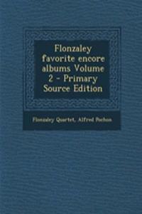 Flonzaley Favorite Encore Albums Volume 2 - Primary Source Edition