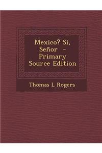 Mexico? Si, Senor - Primary Source Edition