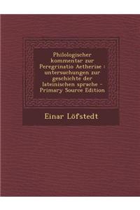 Philologischer Kommentar Zur Peregrinatio Aetheriae