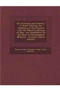 On Irritation and Insanity