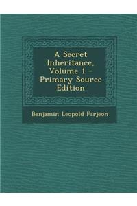 A Secret Inheritance, Volume 1 - Primary Source Edition