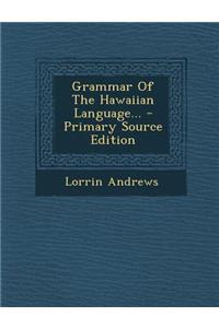 Grammar of the Hawaiian Language... - Primary Source Edition