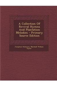 A Collection of Revival Hymns and Plantation Melodies - Primary Source Edition