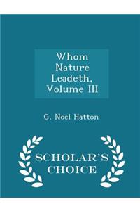 Whom Nature Leadeth, Volume III - Scholar's Choice Edition