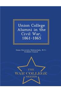 Union College Alumni in the Civil War, 1861-1865 - War College Series