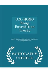 U.S.-Hong Kong Extradition Treaty - Scholar's Choice Edition